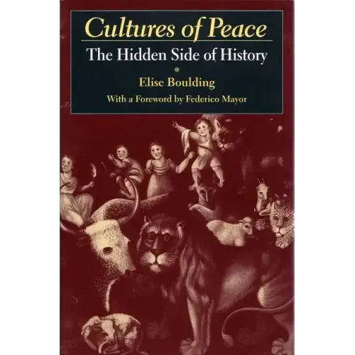 Cultures of Peace: The Hidden Side of History