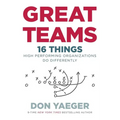 Great Teams: 16 Things High Performing Organizations Do Differently