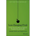 Low-Hanging Fruit: 77 Eye-Opening Ways to Improve Productivity and Profits