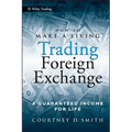 How to Make a Living Trading Foreign Exchange: A Guaranteed Income for Life