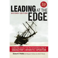 Leading at The Edge: Leadership Lessons from the Extraordinary Saga of Shackleton's Antarctic Expedition