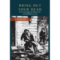 Bring Out Your Dead: The Great Plague of Yellow Fever in Philadelphia in 1793