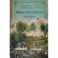 Making Slavery History: Abolitionism and the Politics of Memory in Massachusetts