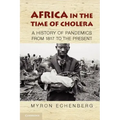 Africa in the Time of Cholera: A History of Pandemics from 1817 to the Present