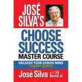 José Silva's Choose Success Master Course: Unleash Your Genius Mind Original Edition
