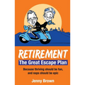 Retirement, The Great Escape Plan: Because thriving should be fun, and naps should be epic