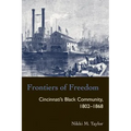 Frontiers of Freedom: Cincinnati's Black Community 1802-1868