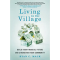 Living in the Village: Build Your Financial Future and Strengthen Your Community