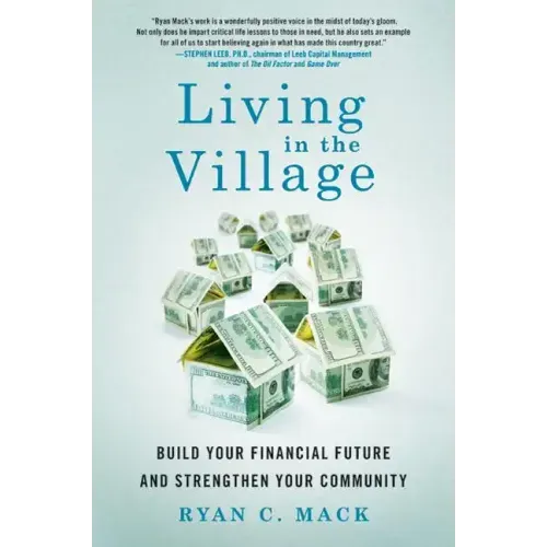 Living in the Village: Build Your Financial Future and Strengthen Your Community