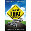 How Is That Working?: A Roadmap from Rat Race to Freedom