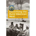Electrifying the Rural American West: Stories of Power, People, and Place