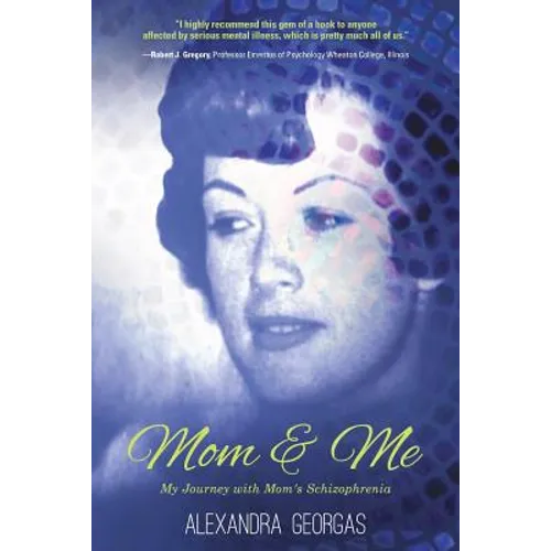 Mom & Me: My Journey with Mom's Schizophrenia