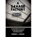 A Savage Factory: An Eyewitness Account of the Auto Industry's Self-Destruction
