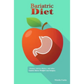 Bariatric Diet: Dietary Advice Before, and After Gastric Sleeve Weight Loss Surgery