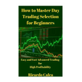 How to Master Day Trading Selection for Beginners