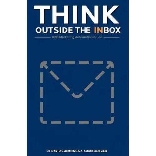 Think Outside the Inbox: The B2B Marketing Automation Guide