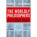 The Worldly Philosophers: The Lives, Times, and Ideas of the Great Economic Thinkers