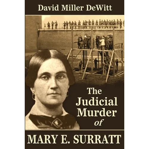 The Judicial Murder of Mary E. Surratt