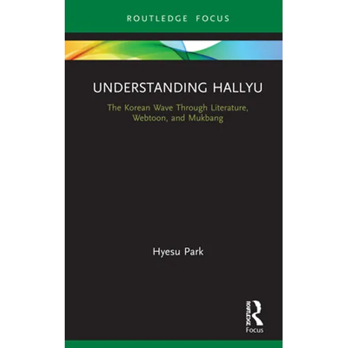 Understanding Hallyu: The Korean Wave Through Literature, Webtoon, and Mukbang