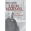 Léon Harmel: Entrepreneur as Catholic Social Reformer