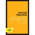 Capitalism from Within: Economy, Society, and the State in a Japanese Fishery