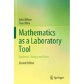 Mathematics as a Laboratory Tool: Dynamics, Delays and Noise