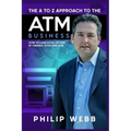 The A to Z Approach to the ATM Business: How to Earn Extra Income by Owning Your Own ATM