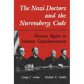 The Nazi Doctors and the Nuremberg Code: Human Rights in Human Experimentation