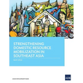 Strengthening Domestic Resource Mobilization in Southeast Asia