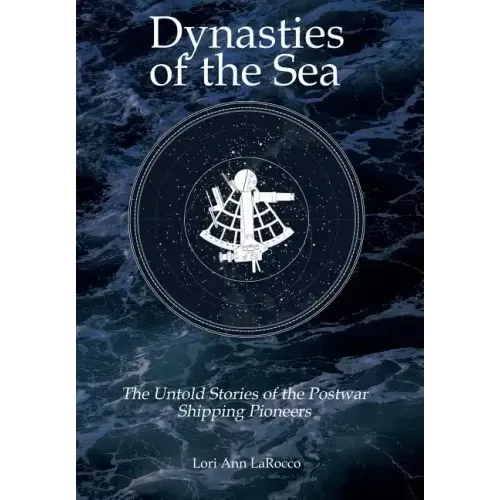 Dynasties of the Sea II: The Untold Stories of the Postwar Shipping Pioneers
