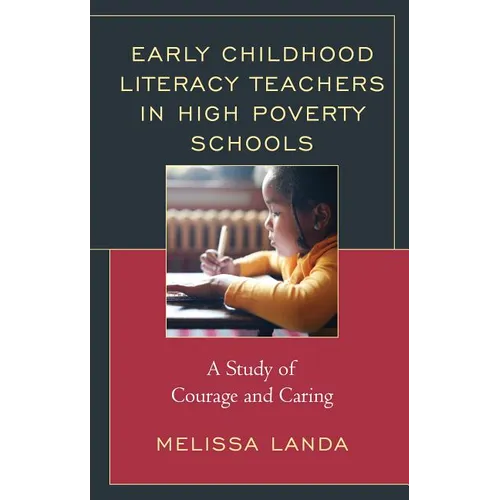 Early Childhood Literacy Teachers in High Poverty Schools: A Study of Courage and Caring
