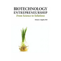 Biotechnology Entrepreneurship from Science to Solutions -- Start-Up, Company Formation and Organization, Team, Intellectual Property, Financing, Part
