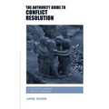 The Authority Guide to Conflict Resolution: A revolutionary approach to effective collaboration