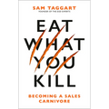 Eat What You Kill: Becoming a Sales Carnivore