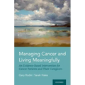 Managing Cancer and Living Meaningfully: An Evidence-Based Intervention for Cancer Patients and Their Caregivers