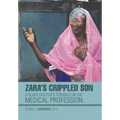 Zara's Crippled Son: A black Doctor's struggle in the Medical profession.