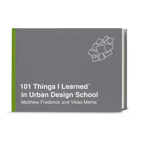 101 Things I Learned(r) in Urban Design School