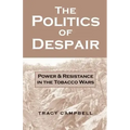 The Politics of Despair: Power and Resistance in the Tobacco Wars