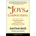 The Joys of Compounding: The Passionate Pursuit of Lifelong Learning, Revised and Updated
