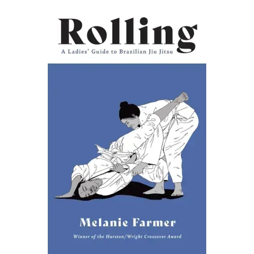 Rolling: A Ladies' Guide to Brazilian Jiu Jitsu