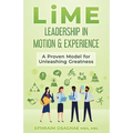 LiME: Leadership in Motion & Experience: A Proven Model for Unleashing Greatness