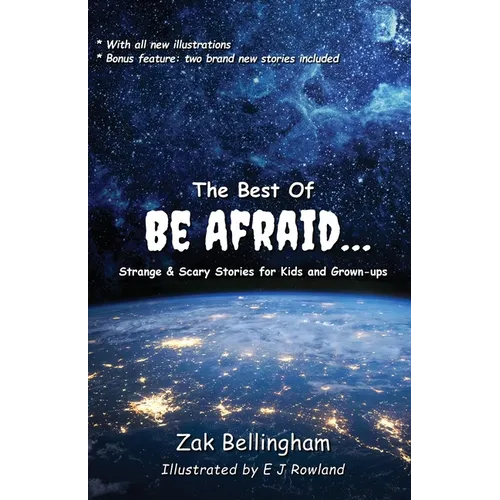 The Best Of Be Afraid...: Strange & Scary Stories for Kids and Grown-ups