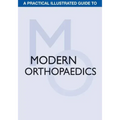 A Practical Illustrated Guide to Modern Orthopaedics