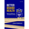 Better Brand Health: Measures and Metrics for a How Brands Grow World