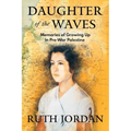 Daughter of the Waves: Memories of Growing Up in Pre-War Palestine