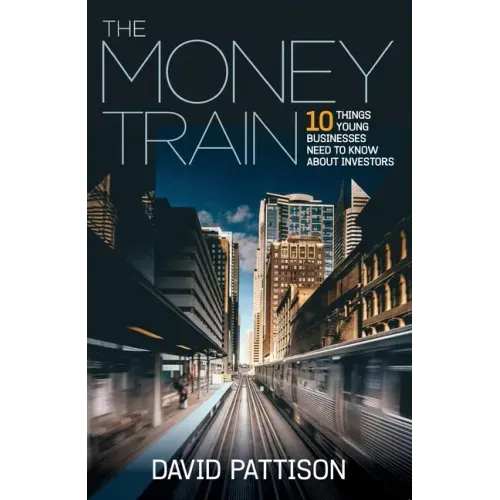 The Money Train: 10 things young businesses need to know about investors