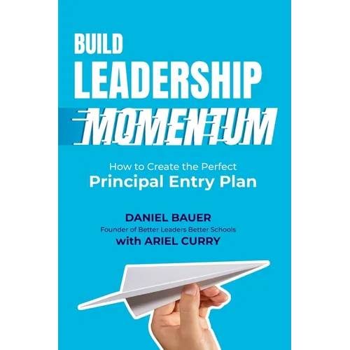 Build Leadership Momentum: How to Create the Perfect Principal Entry Plan