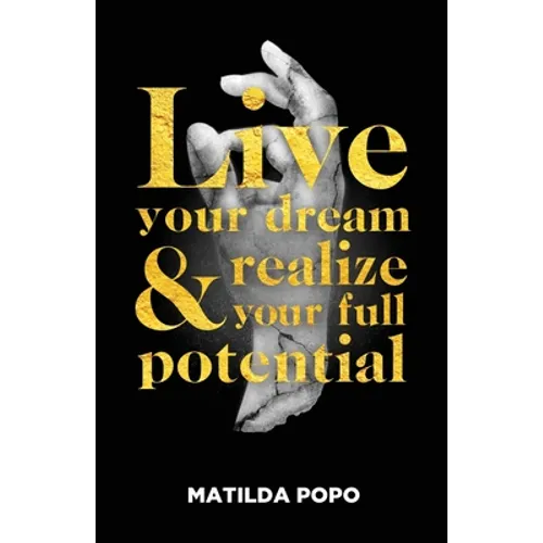 Live Your Dream and Realize Your Full Potential