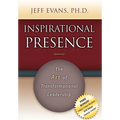Inspirational Presence: The Art of Transformational Leadership