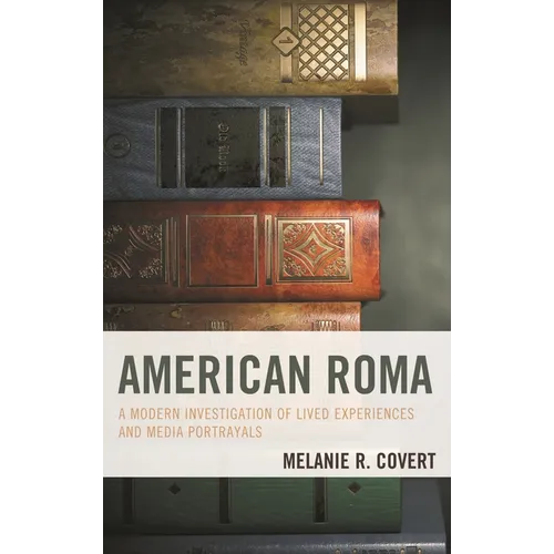 American Roma: A Modern Investigation of Lived Experiences and Media Portrayals